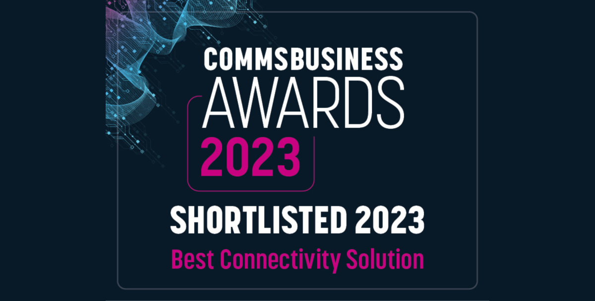 Finalist for Best Connectivity: Evolve finalist for Best Connectivity Solution by Comms Business.